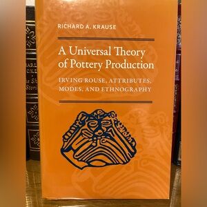 A Universal Theory of Pottery Production (book) by Richard Krause